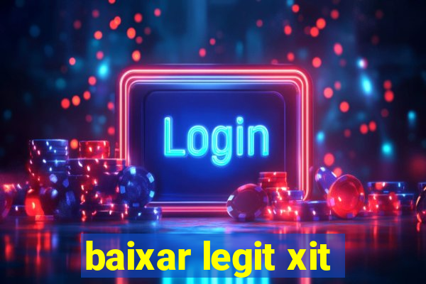 baixar legit xit